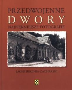Okładka książki Przedwojenne dwory. Najpiękniejsze fotografie