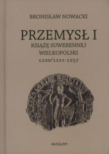 Okładka książki Przemysł I. Książę suwerennej Wielkopolski