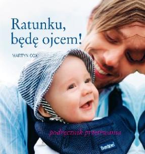 Okładka książki Ratunku będę ojcem! Podręcznik przetrwania