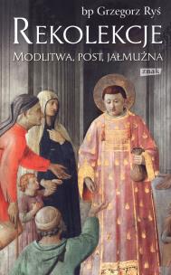 Okładka książki Rekolekcje. Modlitwa, post jałmużna