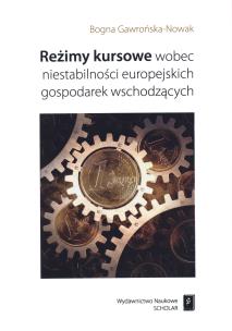 Okładka książki Reżimy kursowe wobec niestabilności europejskich gospodarek wschodzących
