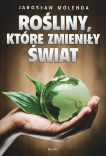 Okładka książki Rośliny które zmieniły świat - Molenda Jarosław