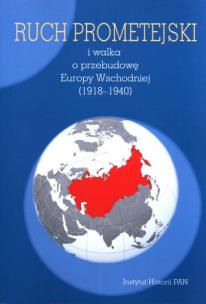 Okładka książki Ruch prometejski i walka o przebudowę Europy Wschodniej
