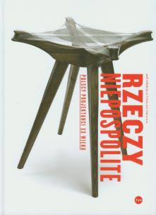 Okładka książki Rzeczy niepospolite. Polscy projektanci XX wieku