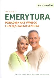 Okładka książki Samo Sedno - Emerytura Poradnik aktywnego...