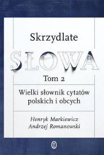 Okładka książki Skrzydlate słowa T2 Wielki słownik cytatów