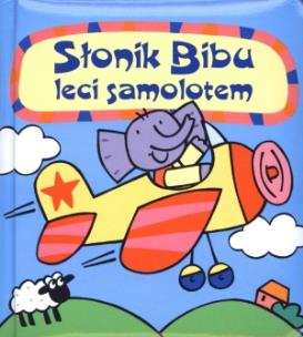 Okładka książki Słonik Bibu leci samolotem.