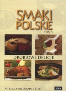 Okładka książki Smaki polskie. Drobiowe delicje. Tom 5. Książka z przepisami + DVD