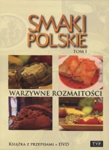Okładka książki Smaki polskie. Warzywne rozmaitości. Tom 1. Książka z przepisami + DVD