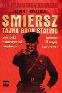 Smiersz Tajna broń Stalina. Autor: Birstein Vadim J.. Multiszop.pl Okładka książki Smiersz Tajna broń Stalina