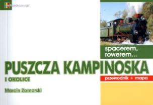 Okładka książki Spacerem, rowerem... Puszcza Kampinoska i okolice. Przewodnik + mapa