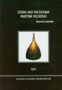 Okładka książki Studia nad początkami państwa polskiego. Tom I