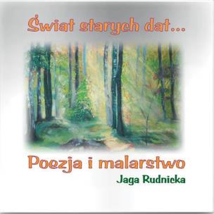 Okładka książki Świat starych dat. Poezja i malarstwo