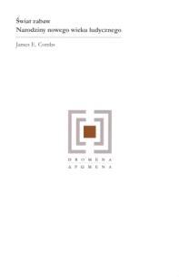 Okładka książki Świat zabaw Narodziny nowego wieku ludycznego