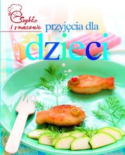 Okładka książki Szybko i smacznie - Przyjęcia dla dzieci