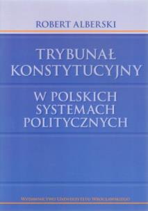 Okładka książki Trybunał Konstytucyjny w polskich systemach politycznych