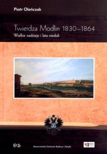 Okładka książki Twierdza Modlin 1830-1864. Wielkie nadzieje...