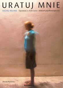 Okładka książki Uratuj mnie. Opowieść o złym życiu i dobrym..