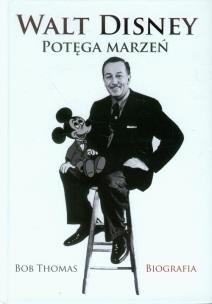 Okładka książki Walt Disney. Potęga marzeń