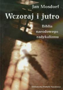 Okładka książki Wczoraj i jutro. Biblia narodowego radykalizmu