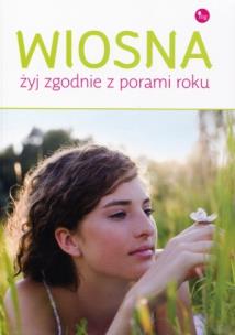 Okładka książki Wiosna Żyj zgodnie z porą roku  /MG