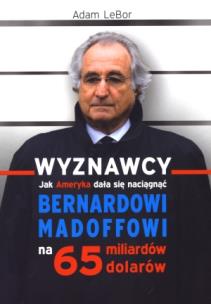 Wyznawcy. Jak Ameryka dała się naciągnąć.... Autor: LeBor Adam. Multiszop.pl Okładka książki Wyznawcy. Jak Ameryka dała się naciągnąć...