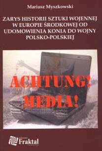 Okładka książki Zarys historii sztuki wojennej w Europie Środkowej od udomowienia konia do wojny polsko polskiej
