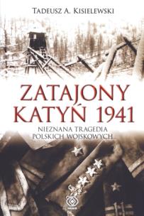 Okładka książki Zatajony Katyń 1941
