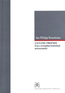 Okładka książki Zaufanie i przemoc. Esej o szczególnej konstelacji nowoczesności