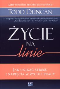 Okładka książki Życie na linie. Jak unikać stresu i napięcia...