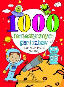Okładka książki 1000 fantastycznych gier i zabaw