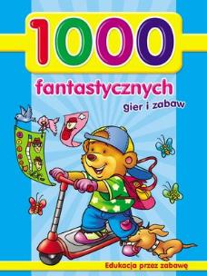 Okładka książki 1000 fantastycznych gier i zabaw