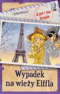 Okładka książki Agata na tropie. Wypadek na wieży Eiffla.
