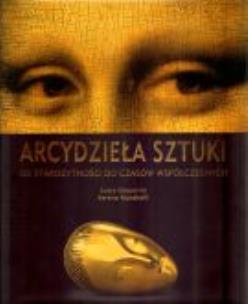 Okładka książki Arcydzieła sztuki. Od starożytności do czasów współczesnych