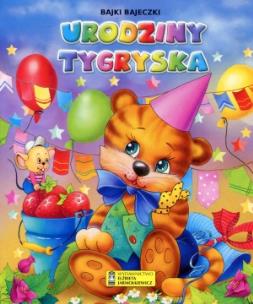 Okładka książki Bajki, bajeczki. Urodziny Tygryska