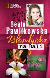 Blondynka na Bali br w.2015. Autor: Beata Pawlikowska. Multiszop.pl Okładka książki Blondynka na Bali br w.2015