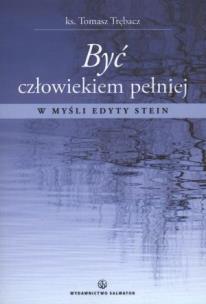 Okładka książki Być człowiekiem pełniej. W myśl Edyty Stein