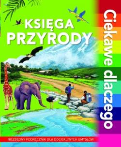 Okładka książki Ciekawe dlaczego - Księga przyrody