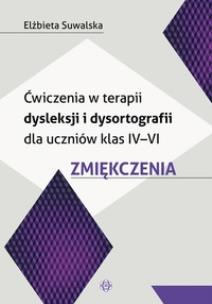 Okładka książki Ćwiczenia w terapii dysleksji i dysortografii dla uczniów klas IV-VI Zmiękczenia