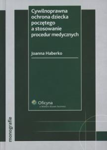 Okładka książki Cywilnoprawna ochrona dziecka poczętego a stosowanie procedur medycznych