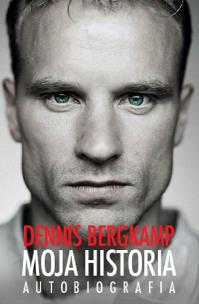 Okładka książki Dennis Bergkamp - Moja historia. Autobiografia