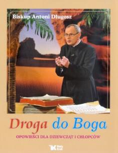 Okładka książki Droga do Boga - Długosz Antoni Biały Kruk