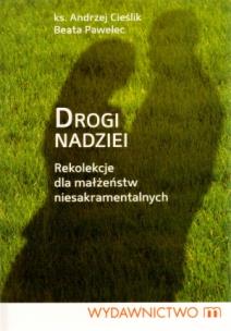 Okładka książki Drogi nadziei. Rekolekcje dla małżeństw niesakr.