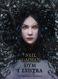 Dym i lustra. Wydanie rozszerzone. Autor: Gaiman Neil. Multiszop.pl Okładka książki Dym i lustra. Wydanie rozszerzone