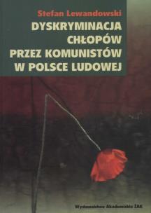 Okładka książki Dyskryminacja chłopów przez komunistów w Polsce Ludowej