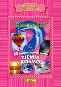 Okładka książki Dziecięca biblioteczka. Dlaczego? Ziemia i kosmos