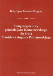 Okładka książki Emigracyjne listy generała Jana Komarzewskiego do króla Stanisława Augusta Poniatowskiego