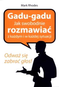 Okładka książki Gadu - gadu. Jak swobodnie rozmawiać z każdym...