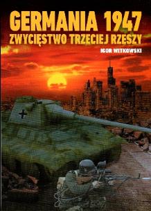 Okładka książki Germania 1947 Zwycięstwo Trzeciej Rzeszy