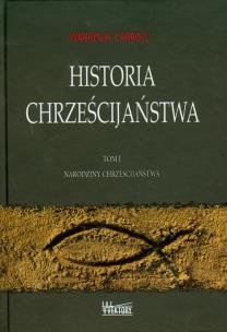 Okładka książki Historia chrześcijaństwa T1 Narodziny...